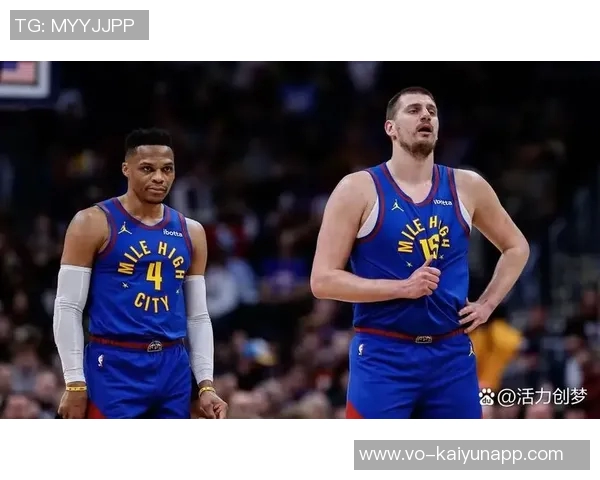 威少重返旧主对决掘金克利福德替拉文出战二轮秀挑战约基奇